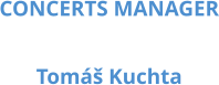 CONCERTS MANAGER  Tomáš Kuchta